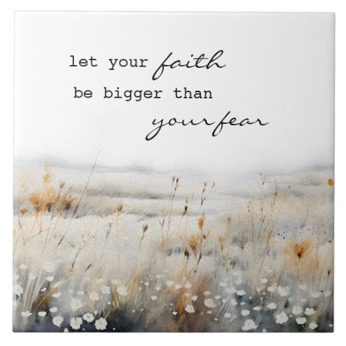 Let your Faith be bigger than fear Christian Quote Ceramic Tile