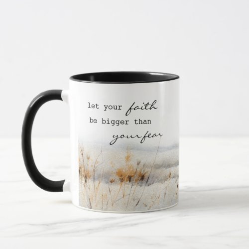 Let your Faith be bigger than fear Christian Quote Mug