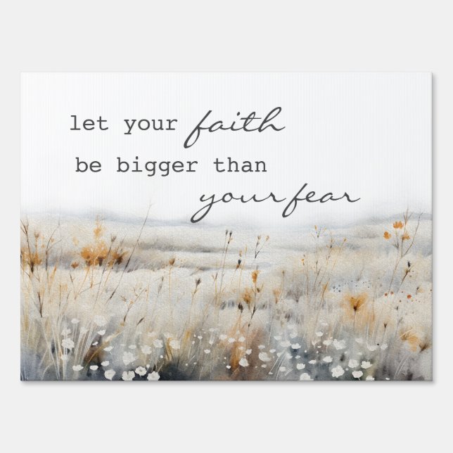 Let your Faith be bigger than fear Christian Quote Sign (Front)