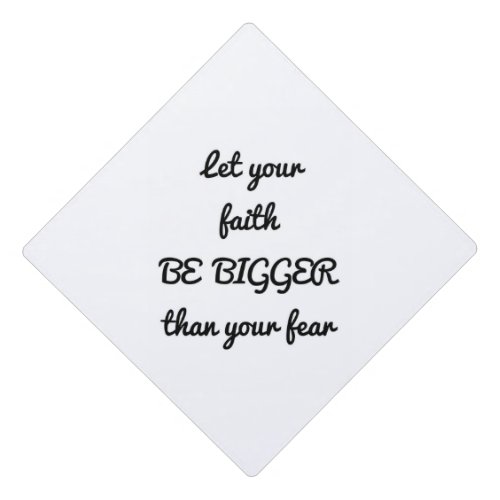 let your faith be bigger than your fear graduation cap topper