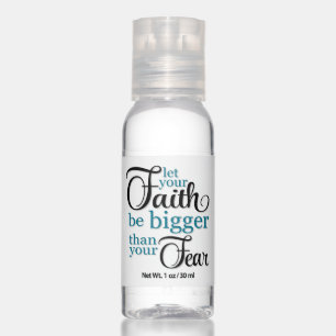 Let your faith be bigger than your fear hand sanitizer