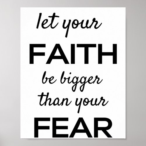 Let Your Faith be Bigger than Your Fear Poster