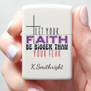 Let Your Faith Be Bigger Zippo Lighter
