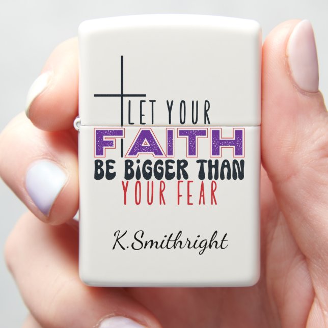 Let Your Faith Be Bigger Zippo Lighter (In Hand)