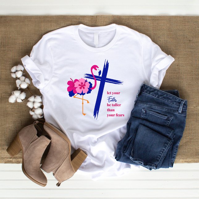 Let your faith be taller than your fears Quote T-Shirt (Creator Uploaded)