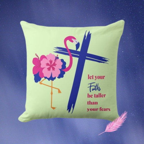 Let your faith be taller than your fears Quote   Throw Pillow