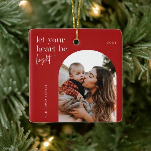 Let Your Heart Be Light Arch Photo Ceramic Ornament