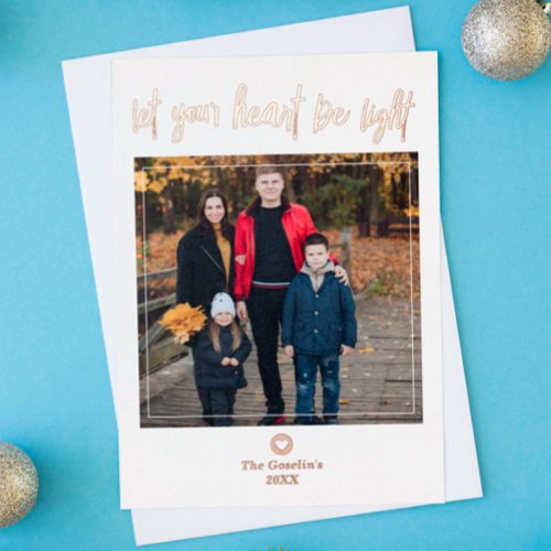 Let Your Heart Be Light Gold Photo Foil Holiday Card