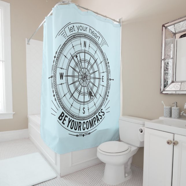 Let Your Heart Be Your Compass Shower Curtain (In Situ)