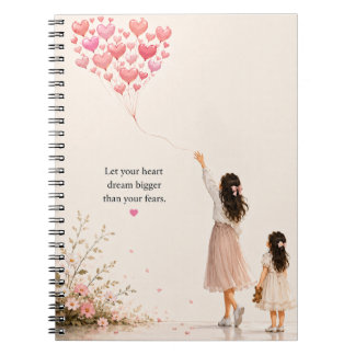 Let Your Heart Dream Bigger Than Your Fears | Cute Notebook