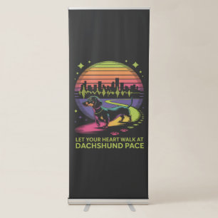 Let Your Heart Walk At Dachshund Pace Retractable Banner