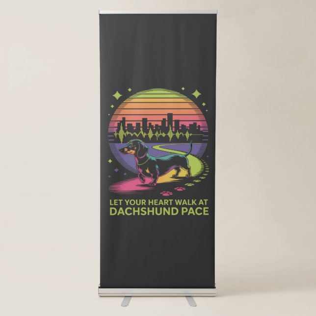 Let Your Heart Walk At Dachshund Pace Retractable Banner (Front)