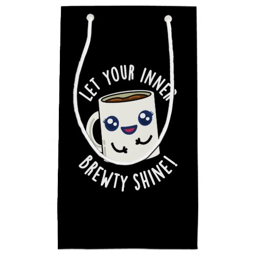 Let Your Inner Brewty Shine Coffee Pun Dark BG Small Gift Bag