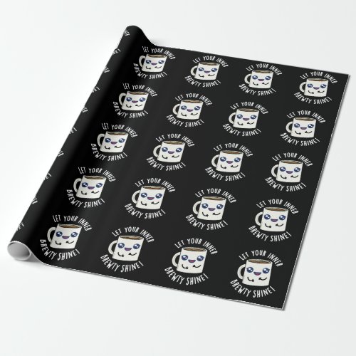 Let Your Inner Brewty Shine Coffee Pun Dark BG Wrapping Paper