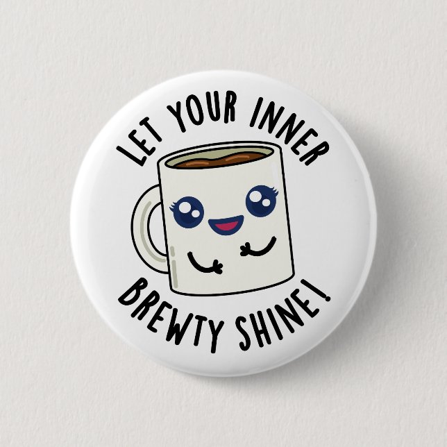 Let Your Inner Brewty Shine Funny Coffee Pun  Button (Front)
