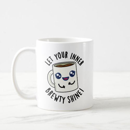 Let Your Inner Brewty Shine Funny Coffee Pun  Coffee Mug
