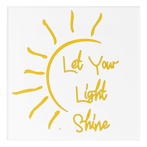 Let your light shine acrylic print