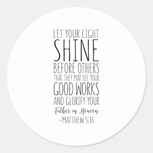 Let Your Light Shine Before Others Matthew 516 Classic Round Sticker