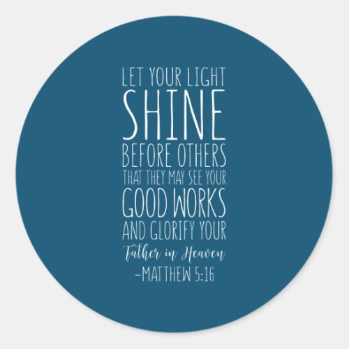 Let Your Light Shine Before Others Matthew 516 Classic Round Sticker