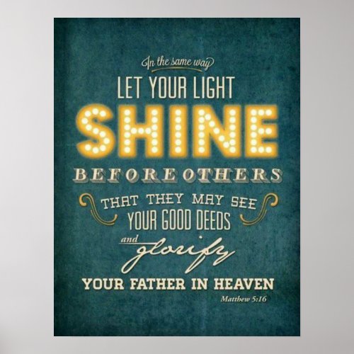 Let your light shine bible verse Matthew 516 Poster