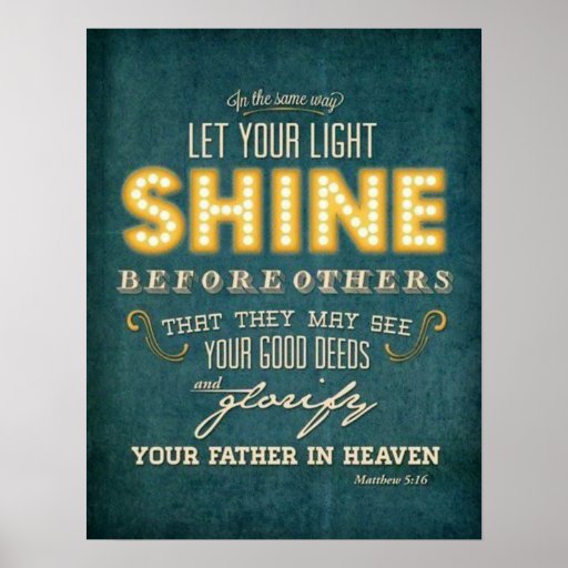 Let your light shine bible verse Matthew 5:16 Poster 