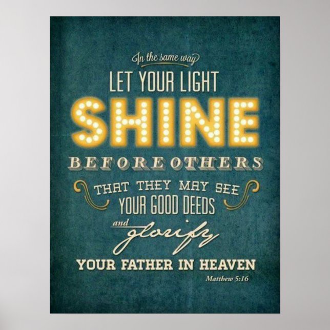 Let your light shine bible verse Matthew 5:16 Poster (Front)