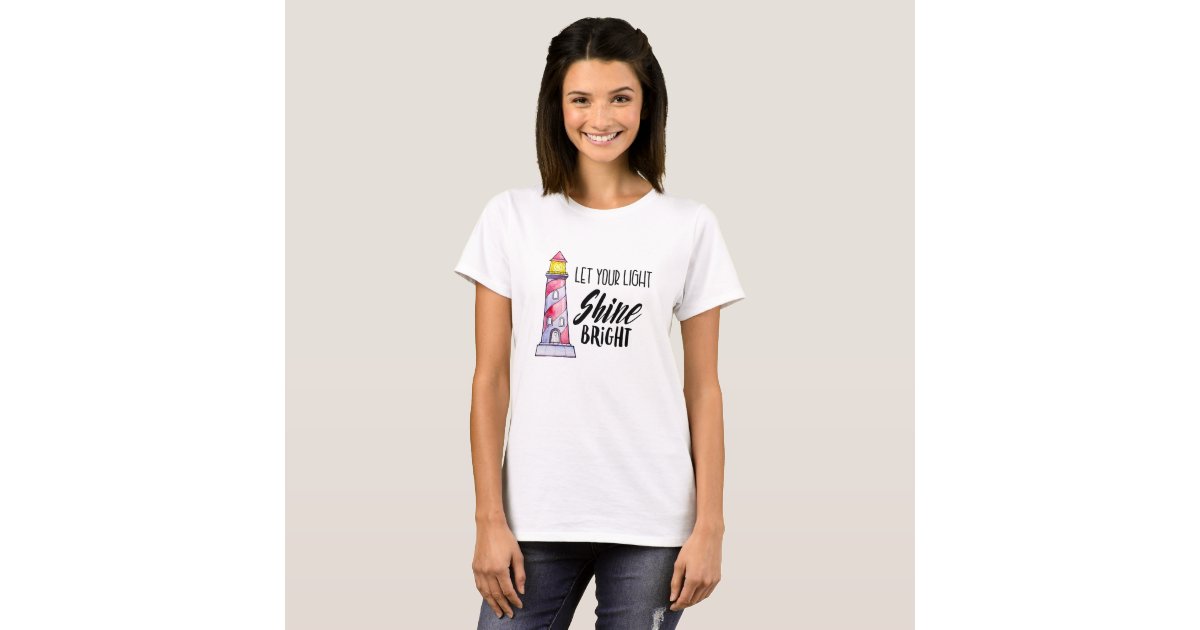 Let Your Light Shine Bright Lighthouse Typography T-Shirt | Zazzle