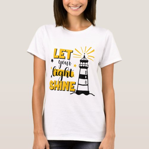 Let Your Light Shine Christian Faith Jesus God Lig T_Shirt