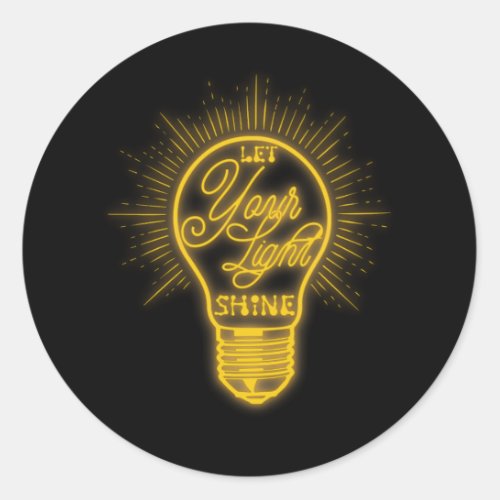 Let Your Light Shine Light Bulb Graphic Bright You Classic Round Sticker