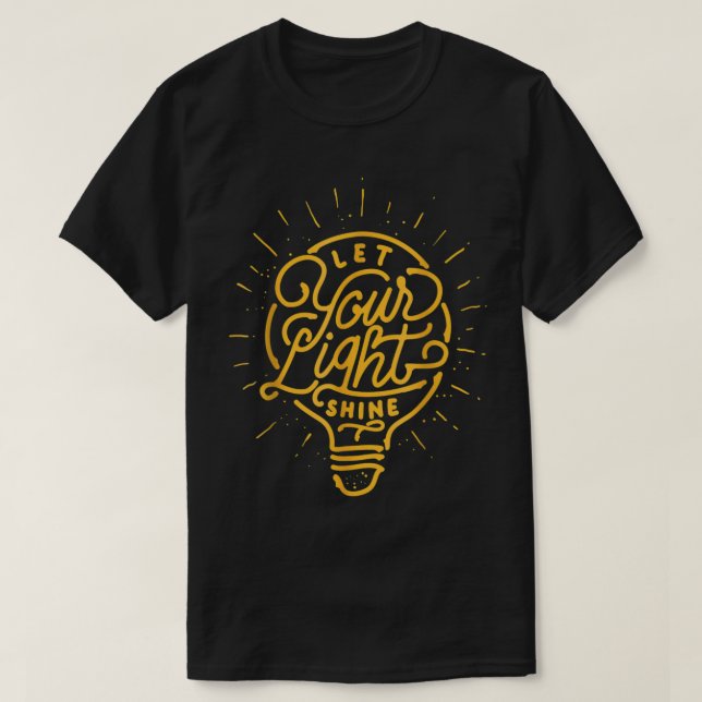 Let Your Light Shine Light Bulb Graphic  T-Shirt (Design Front)
