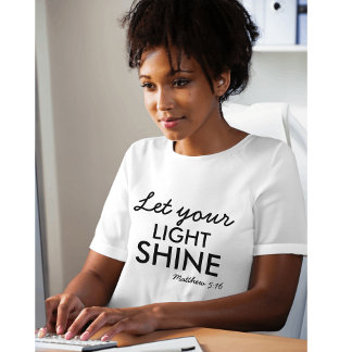Let Your Light Shine Matthew 5:16 Bible Verse T-Shirt