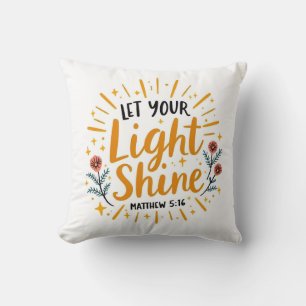 Let Your Light Shine   Matthew 5:16 Bible Verse Throw Pillow