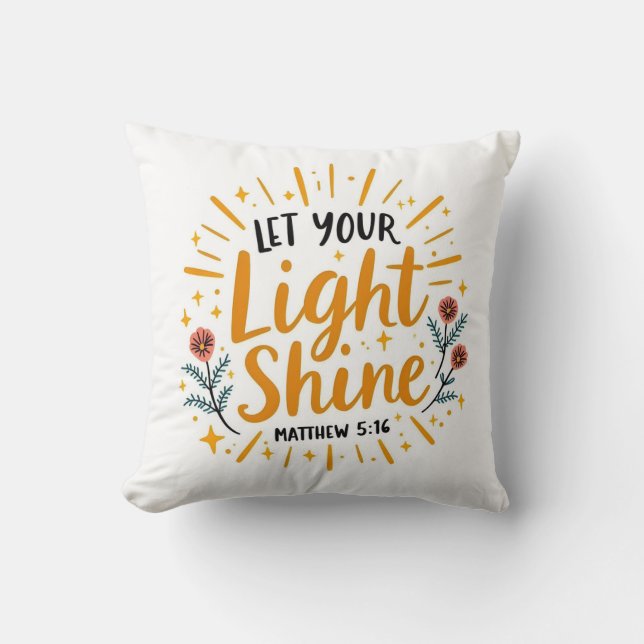 Let Your Light Shine | Matthew 5:16 Bible Verse Throw Pillow (Front)
