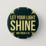 Let Your Light Shine Matthew 5:16 Button at Zazzle