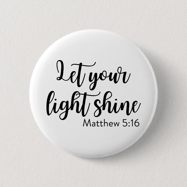 Let your light shine - Matthew 5:16 Button (Front)
