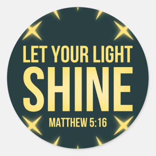 Let Your Light Shine Matthew 516 Classic Round Sticker