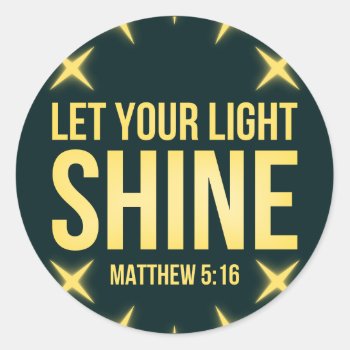 Let Your Light Shine Matthew 5:16 Classic Round Sticker by Seeing_Scripture at Zazzle