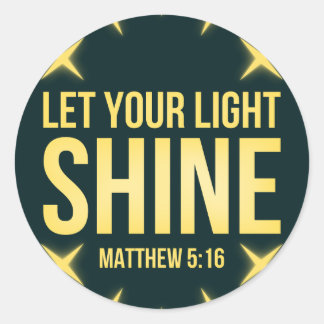 Let Your Light Shine Matthew 5:16 Classic Round Sticker
