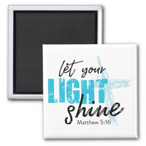 Let your light shine _ Matthew 516 Magnet