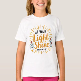 Let Your Light Shine | Matthew 5:16 Quote Girls' T-Shirt