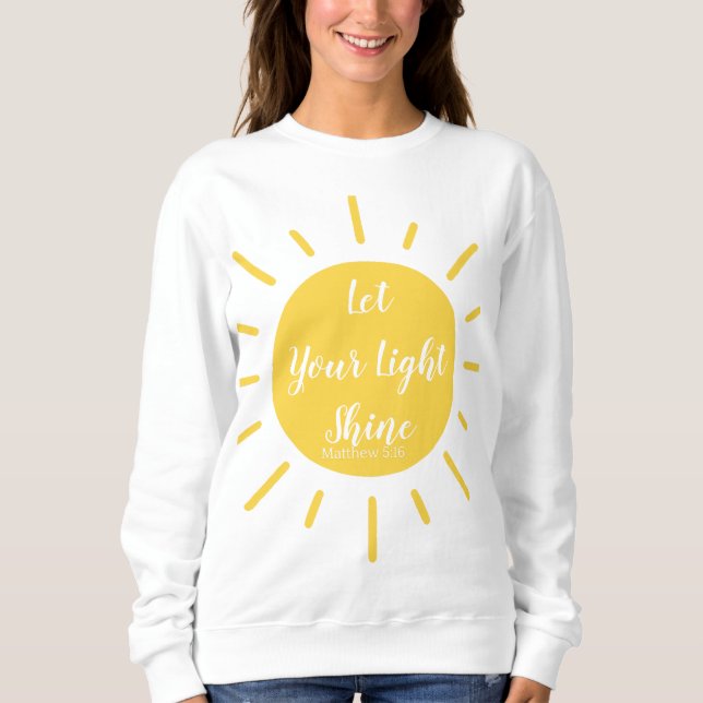 Let Your Light Shine Matthew 5:16 Sweatshirt (Front)