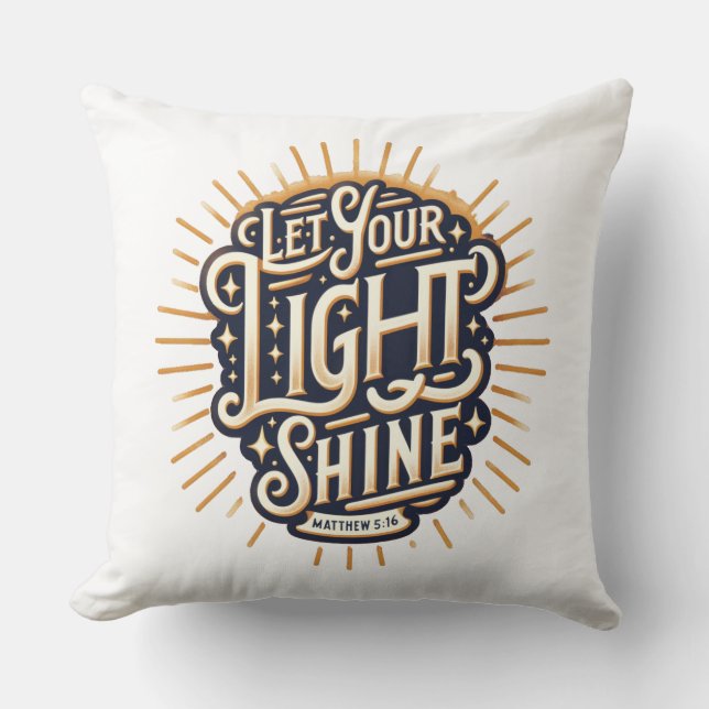 Let Your Light Shine Matthew 5:16 Throw Pillow (Front)