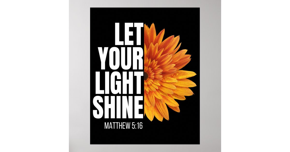 LET YOUR LIGHT SHINE POSTER | Zazzle