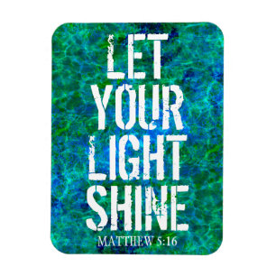 LET YOUR LIGHT SHINE  POSTER MAGNET