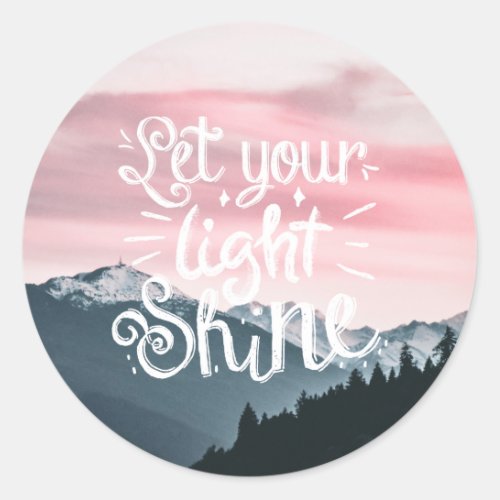 Let Your Light Shine Quote _ Pink Sky Classic Round Sticker