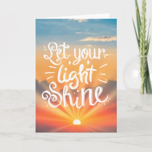 Let Your Light Shine Quote _ Sunrise Sky Card