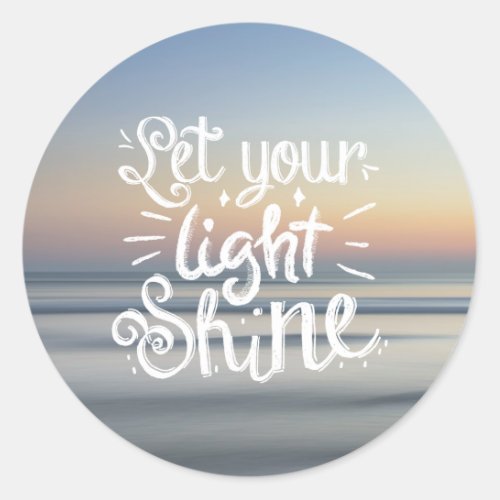 Let Your Light Shine Quote _ Sunset Ocean Classic Round Sticker