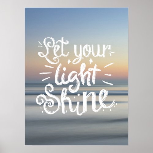 Let Your Light Shine Quote _ Sunset Ocean Poster