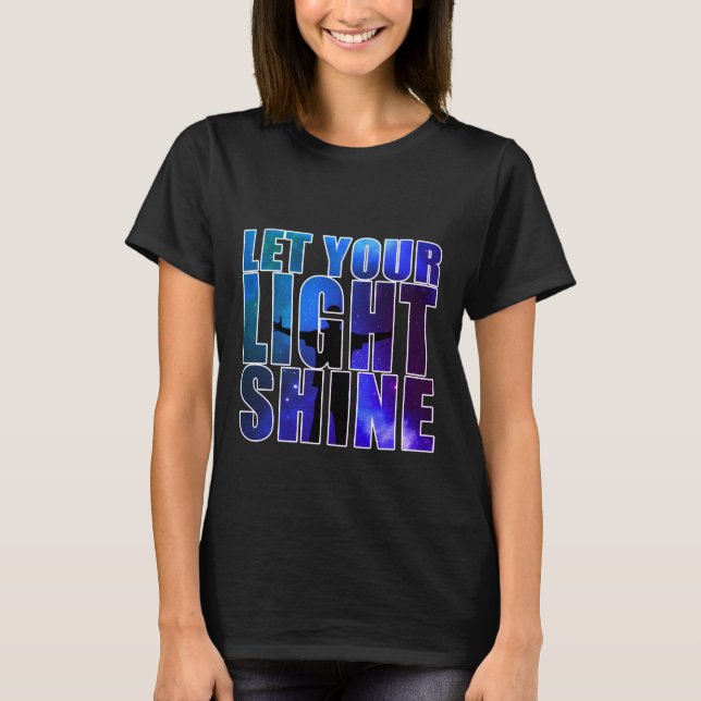 LET YOUR LIGHT SHINE T-Shirt (Front)