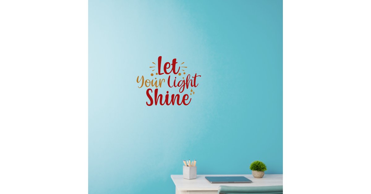 Let Your Light Shine Wall Decal | Zazzle